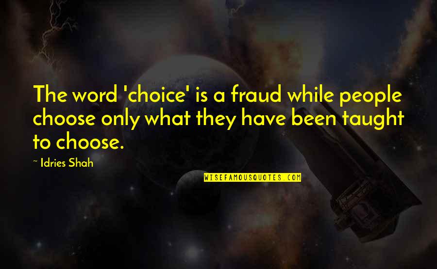 Lehmberg Realty Quotes By Idries Shah: The word 'choice' is a fraud while people