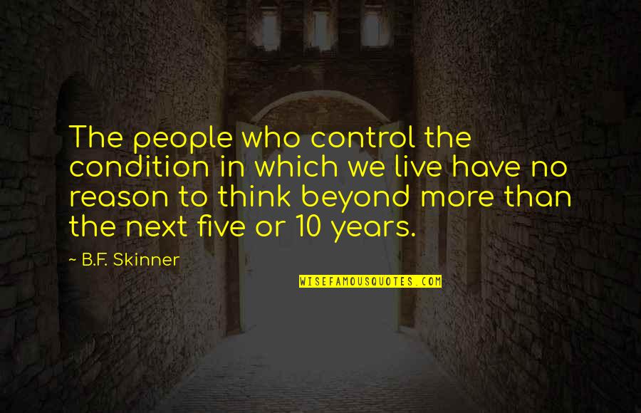 Leibrandt Caterers Quotes By B.F. Skinner: The people who control the condition in which