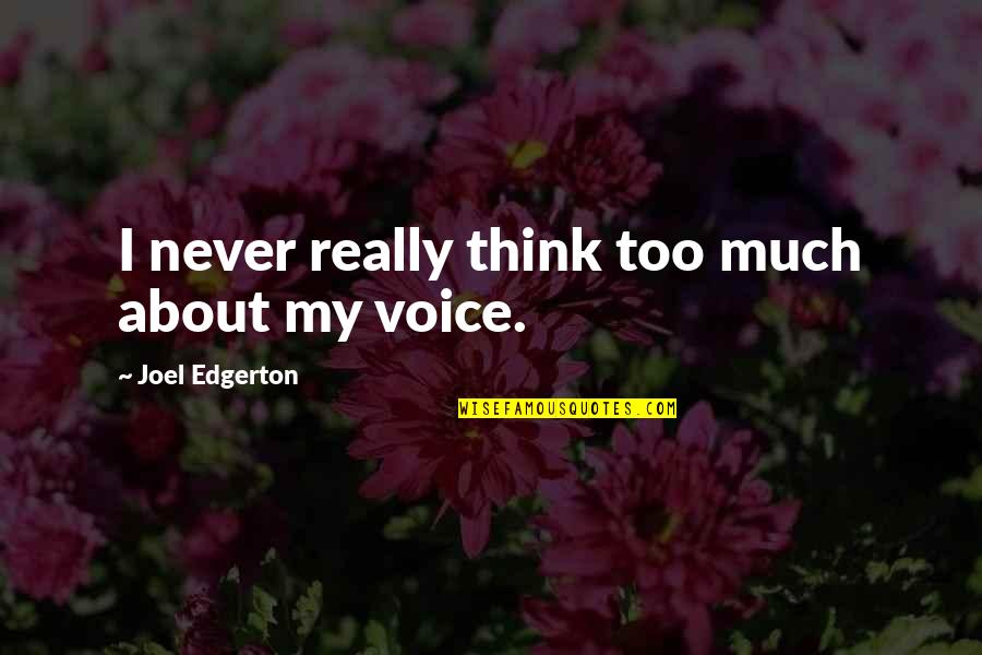 Leifer Neil Quotes By Joel Edgerton: I never really think too much about my