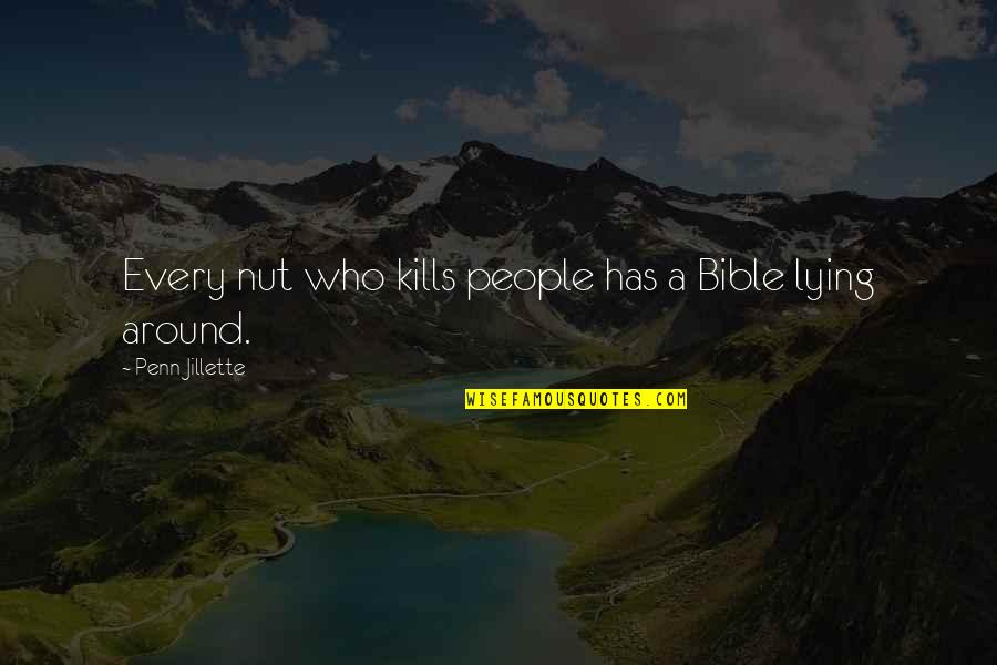 Leightons Woodley Quotes By Penn Jillette: Every nut who kills people has a Bible