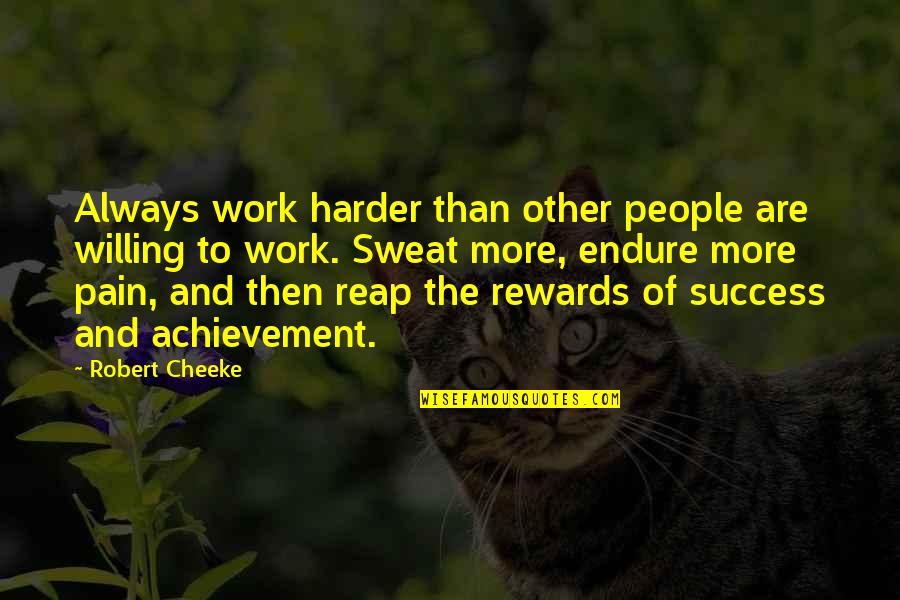 Leightons Woodley Quotes By Robert Cheeke: Always work harder than other people are willing