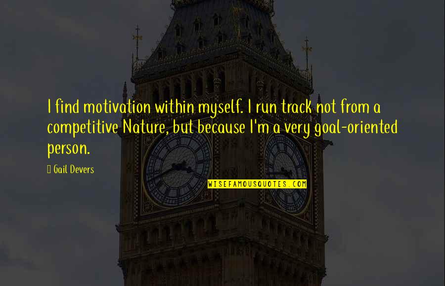 Leilani Quotes By Gail Devers: I find motivation within myself. I run track