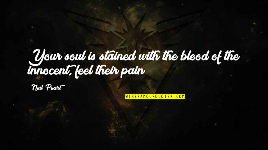 Leilani Quotes By Neil Peart: Your soul is stained with the blood of