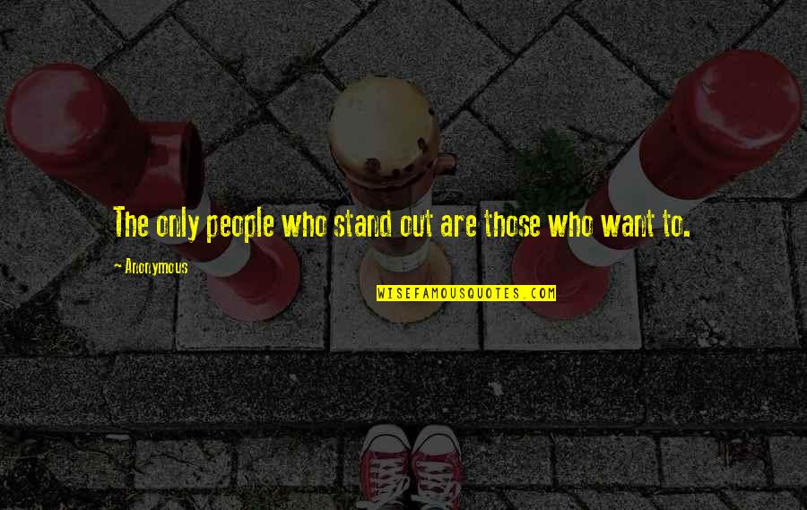 Leino Ville Quotes By Anonymous: The only people who stand out are those