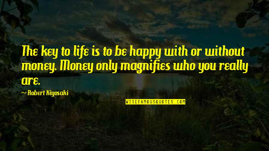 Leino Ville Quotes By Robert Kiyosaki: The key to life is to be happy