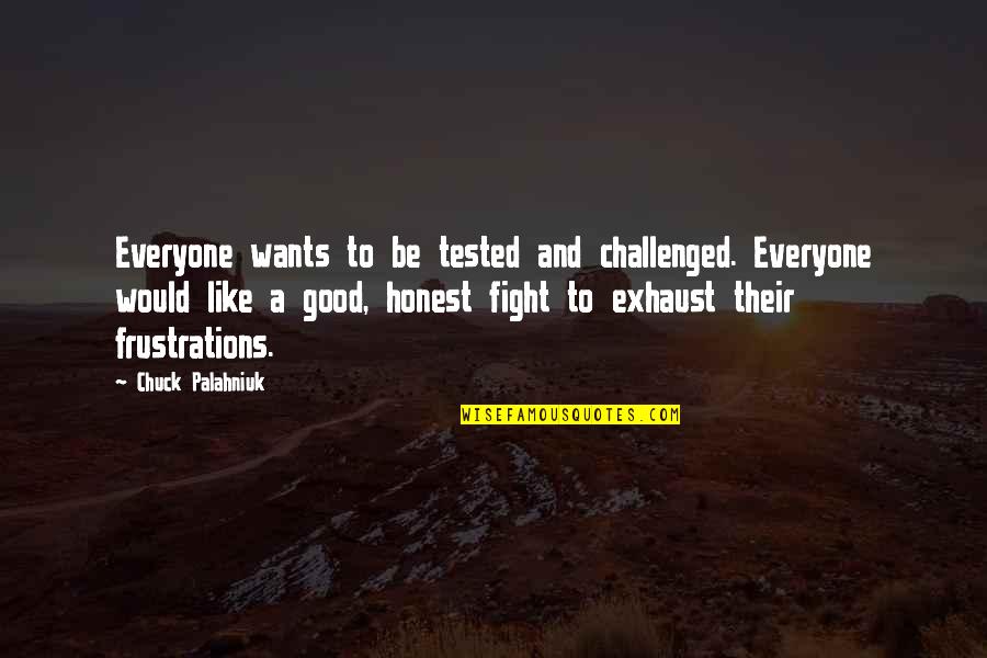 Leinster Hockey Quotes By Chuck Palahniuk: Everyone wants to be tested and challenged. Everyone