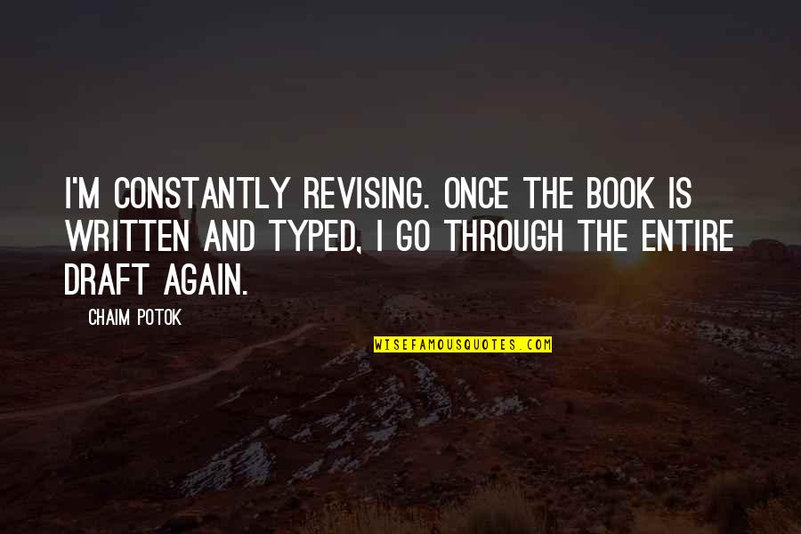 Lekcije Quotes By Chaim Potok: I'm constantly revising. Once the book is written