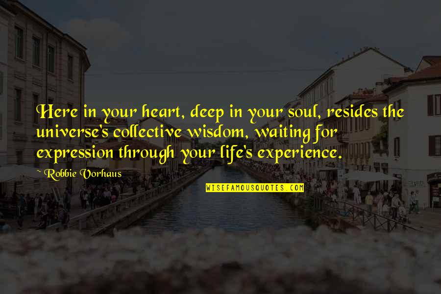 Lekker Dudu Quotes By Robbie Vorhaus: Here in your heart, deep in your soul,