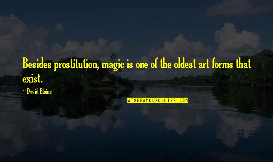 Lekkos Quotes By David Blaine: Besides prostitution, magic is one of the oldest