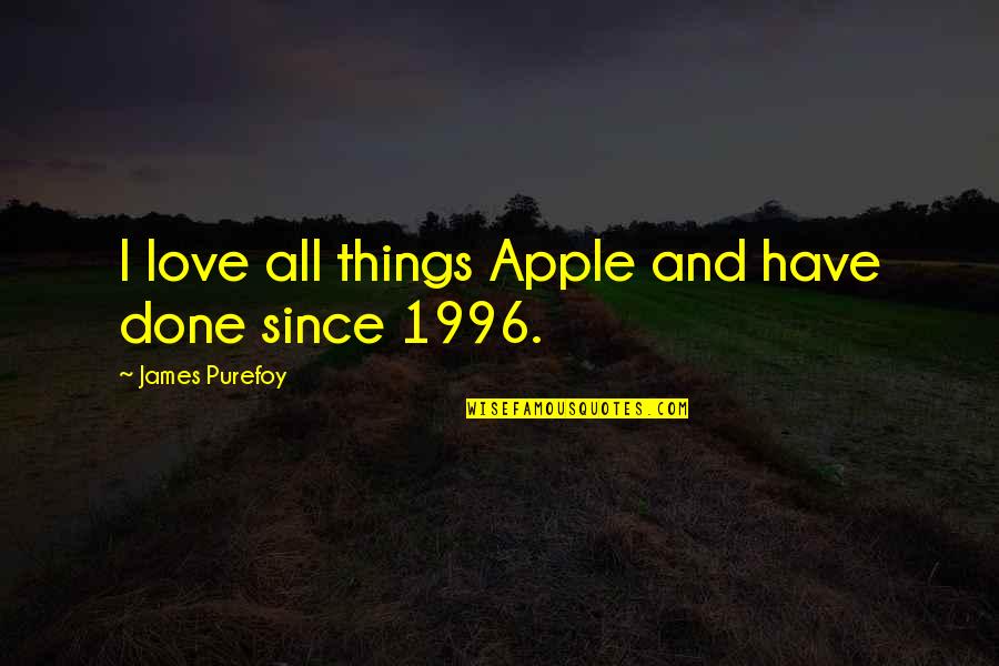 Lelliottia Quotes By James Purefoy: I love all things Apple and have done