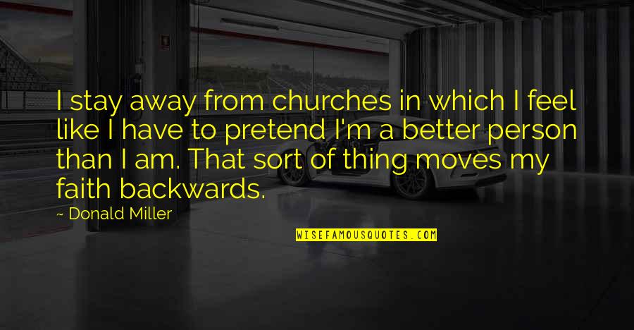 Lemmikkikauppa Quotes By Donald Miller: I stay away from churches in which I