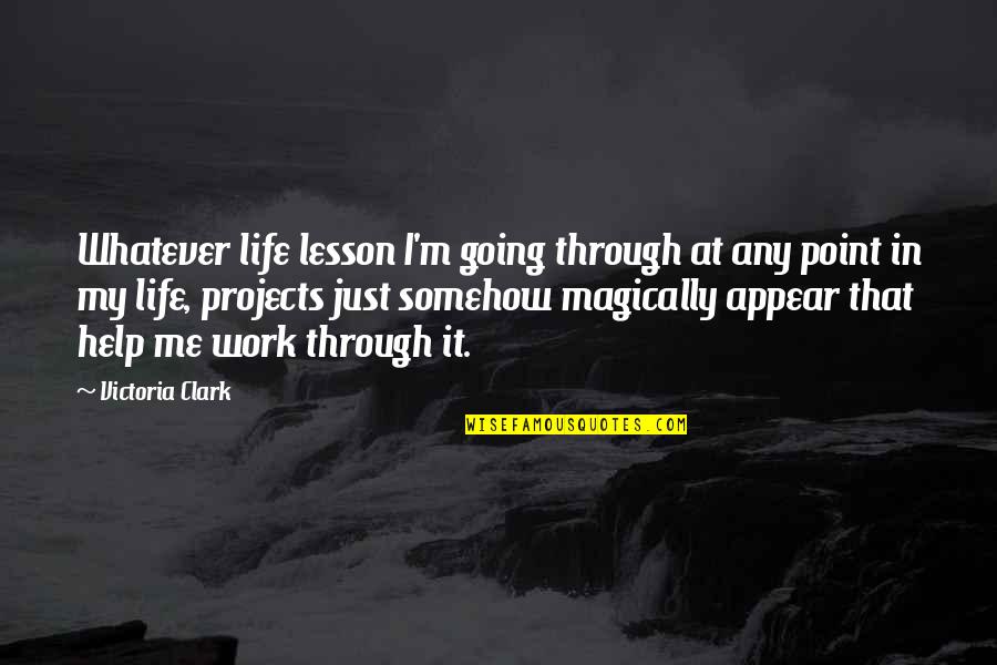 Lemmikkikauppa Quotes By Victoria Clark: Whatever life lesson I'm going through at any
