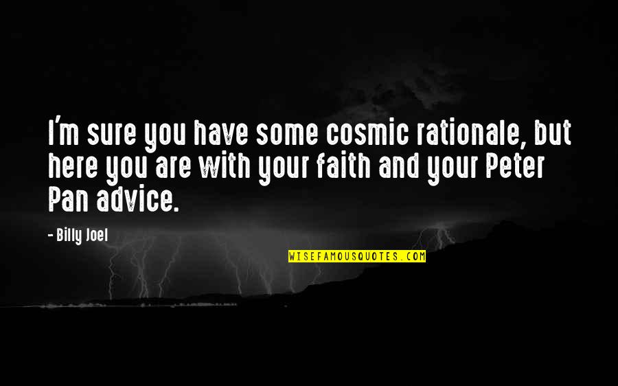 Lemonds Online Quotes By Billy Joel: I'm sure you have some cosmic rationale, but