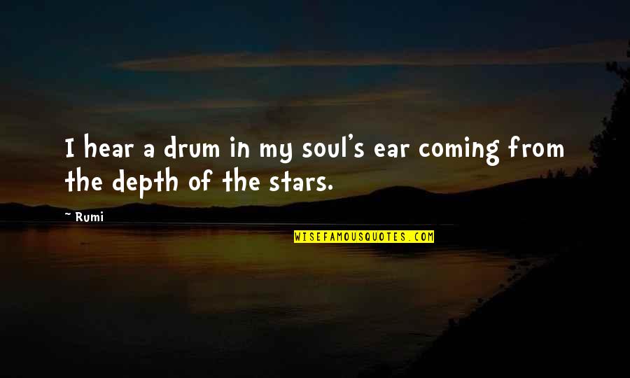 Lempereur Quotes By Rumi: I hear a drum in my soul's ear