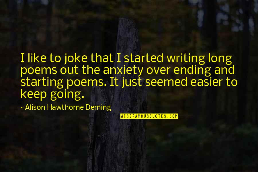 Lenalee Quotes By Alison Hawthorne Deming: I like to joke that I started writing