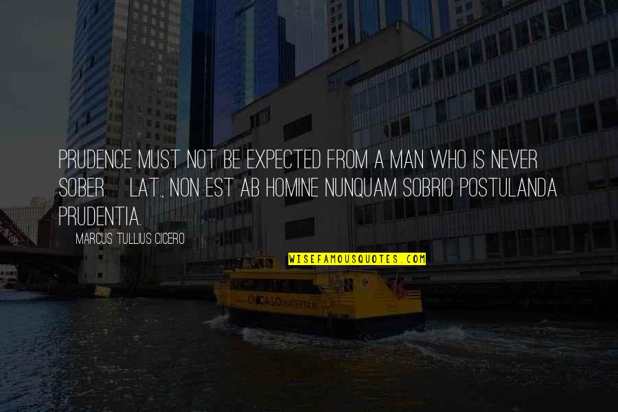 Lengers Yachts Quotes By Marcus Tullius Cicero: Prudence must not be expected from a man