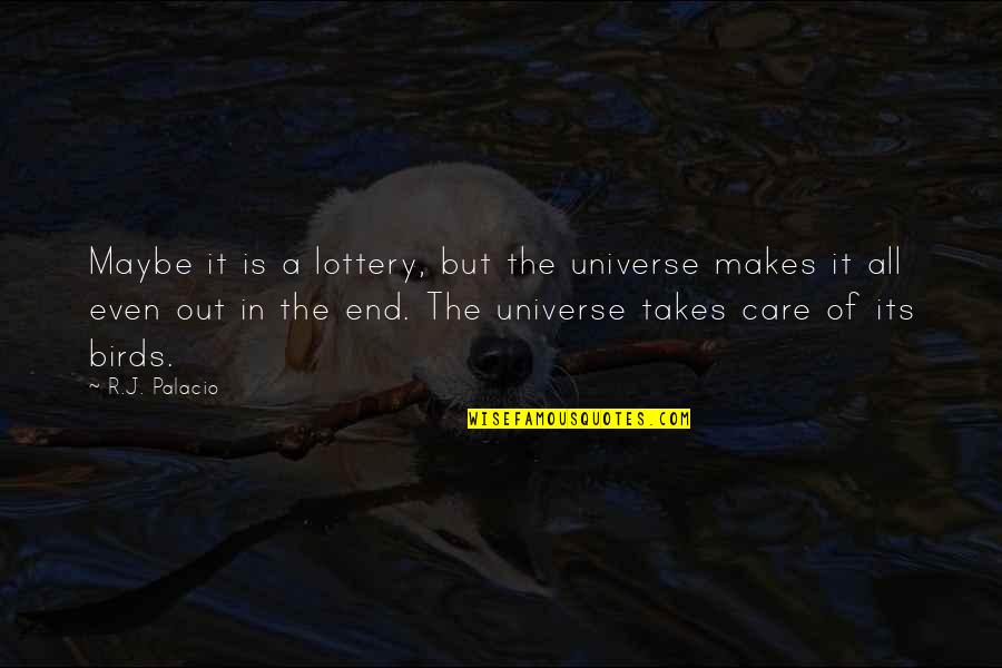 Lengrey Quotes By R.J. Palacio: Maybe it is a lottery, but the universe