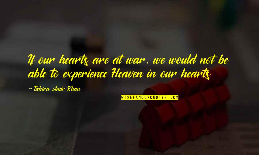 Lenin Left Wing Communism Quotes By Tahira Amir Khan: If our hearts are at war, we would