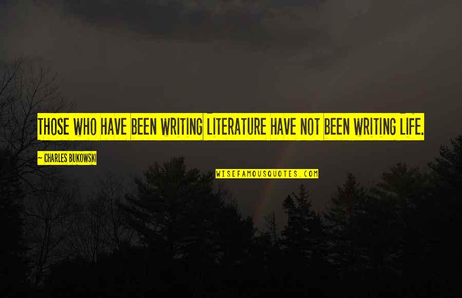 Lennemon Quotes By Charles Bukowski: Those who have been writing literature have not