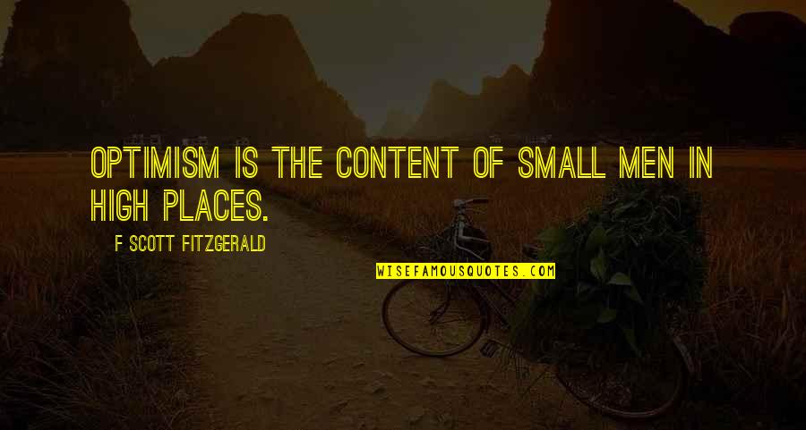 Lensman Galactic Patrol Quotes By F Scott Fitzgerald: Optimism is the content of small men in