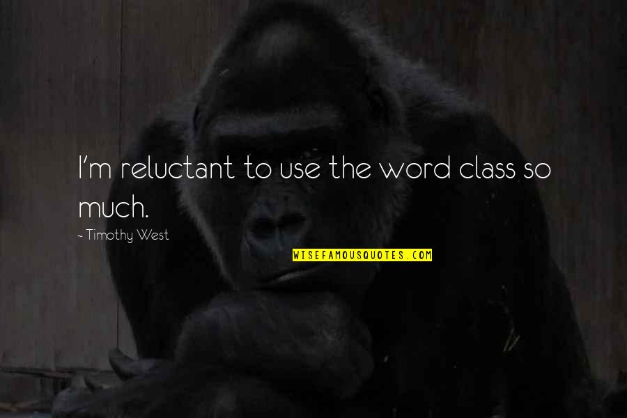 Lentheric London Quotes By Timothy West: I'm reluctant to use the word class so