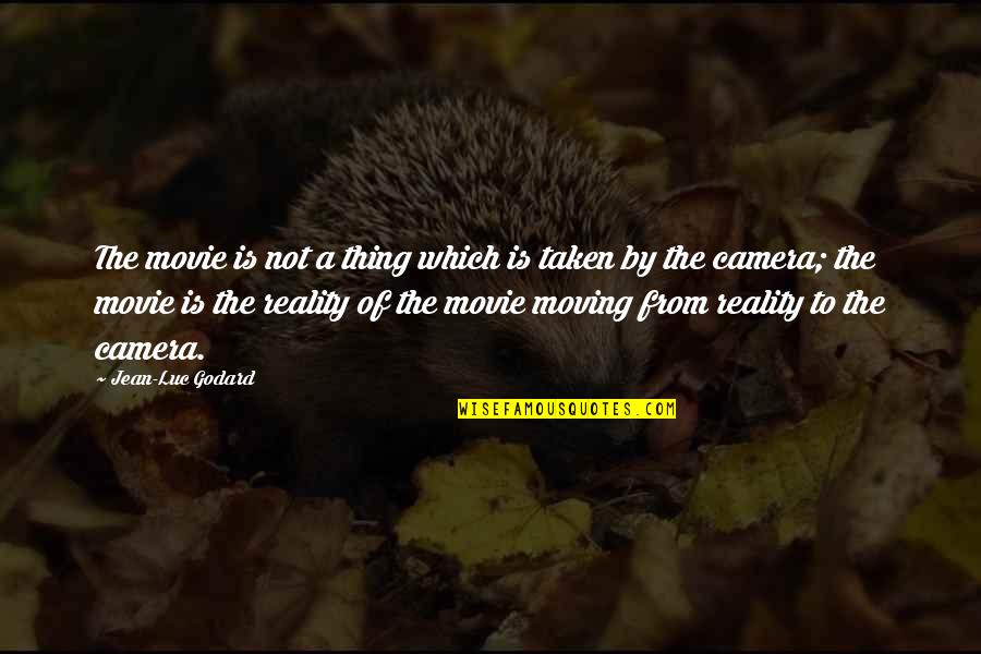 Lenton Construction Quotes By Jean-Luc Godard: The movie is not a thing which is