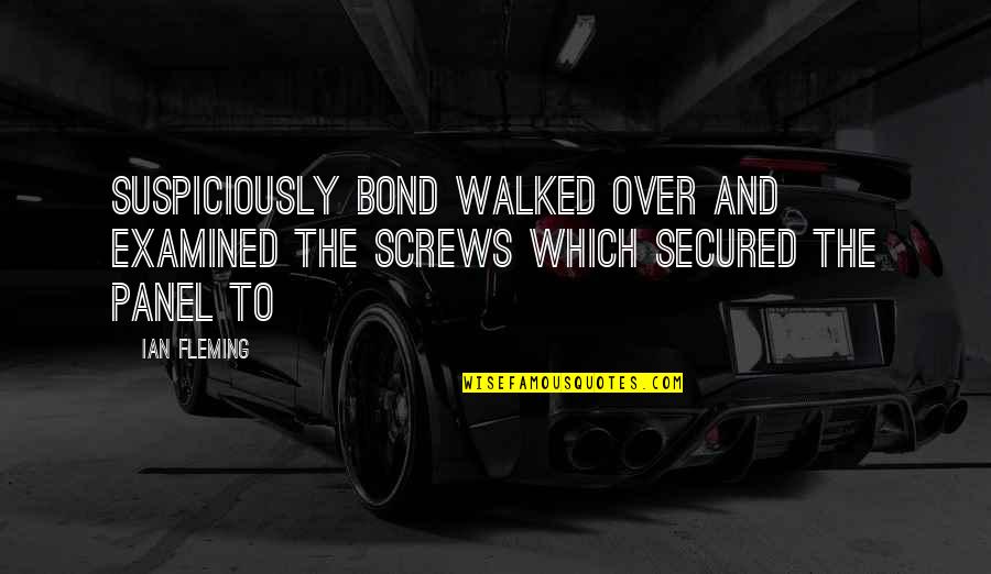 Lentretien Avec Quotes By Ian Fleming: Suspiciously Bond walked over and examined the screws