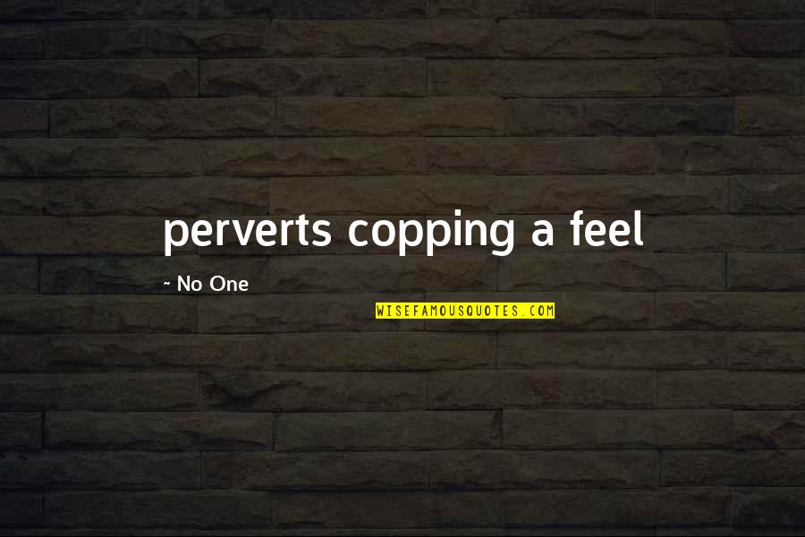 Lentretien Avec Quotes By No One: perverts copping a feel