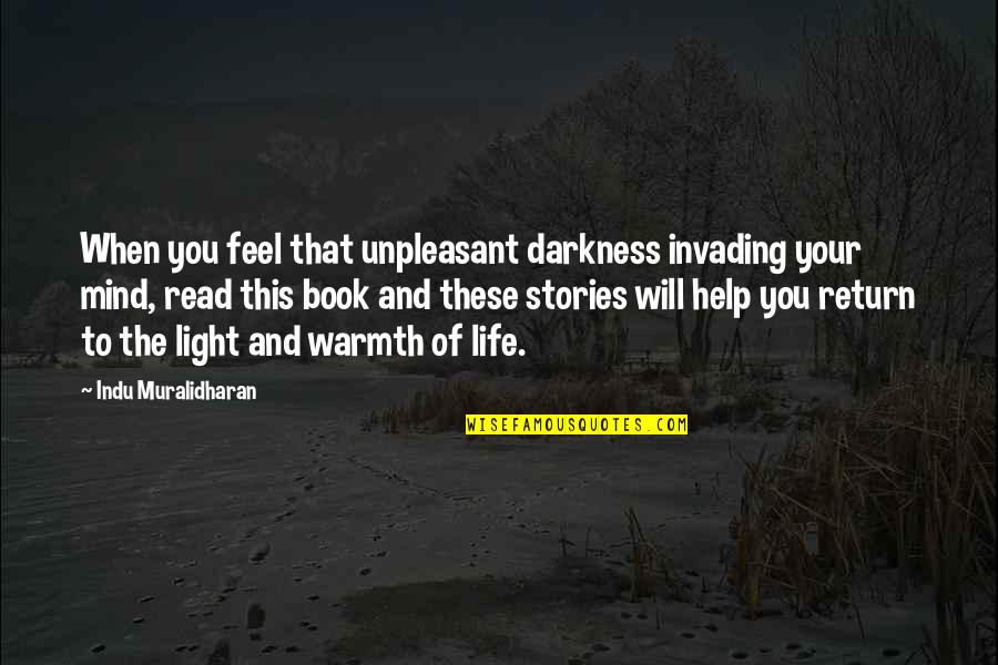 Leo Kowalski Quotes By Indu Muralidharan: When you feel that unpleasant darkness invading your