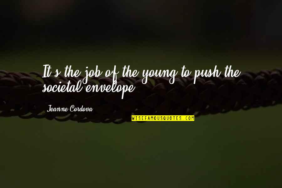 Leodis Strong Quotes By Jeanne Cordova: It's the job of the young to push