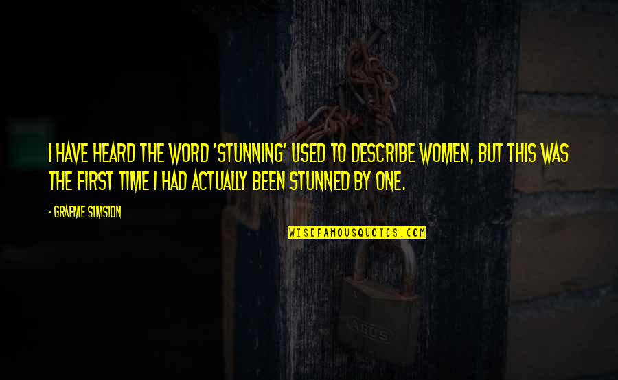 Leon Kennedy Degeneration Quotes By Graeme Simsion: I have heard the word 'stunning' used to