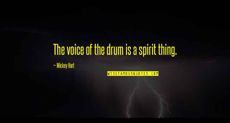 Leonard Sachs Quotes By Mickey Hart: The voice of the drum is a spirit