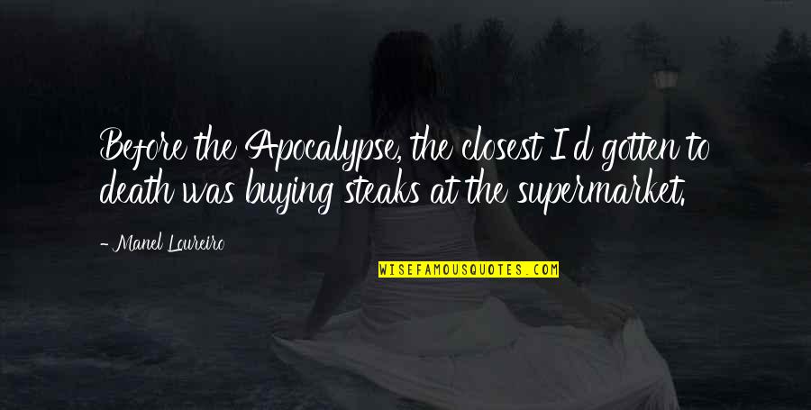 Lepadatu Iulia Quotes By Manel Loureiro: Before the Apocalypse, the closest I'd gotten to