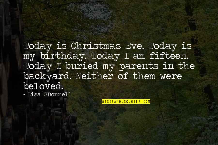 Leptoconnect Uk Quotes By Lisa O'Donnell: Today is Christmas Eve. Today is my birthday.