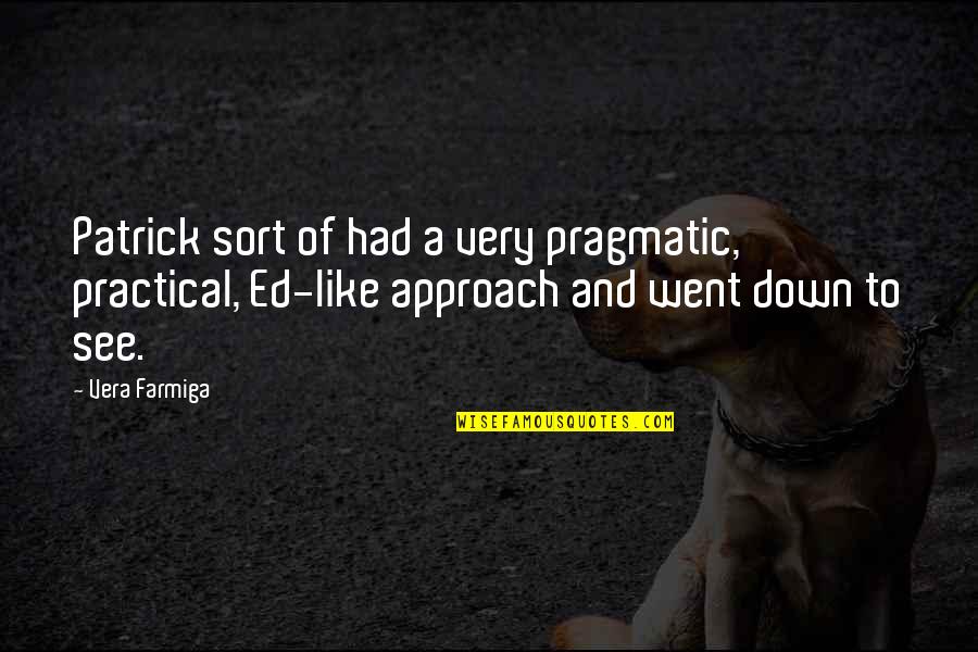 Leptoconnect Uk Quotes By Vera Farmiga: Patrick sort of had a very pragmatic, practical,