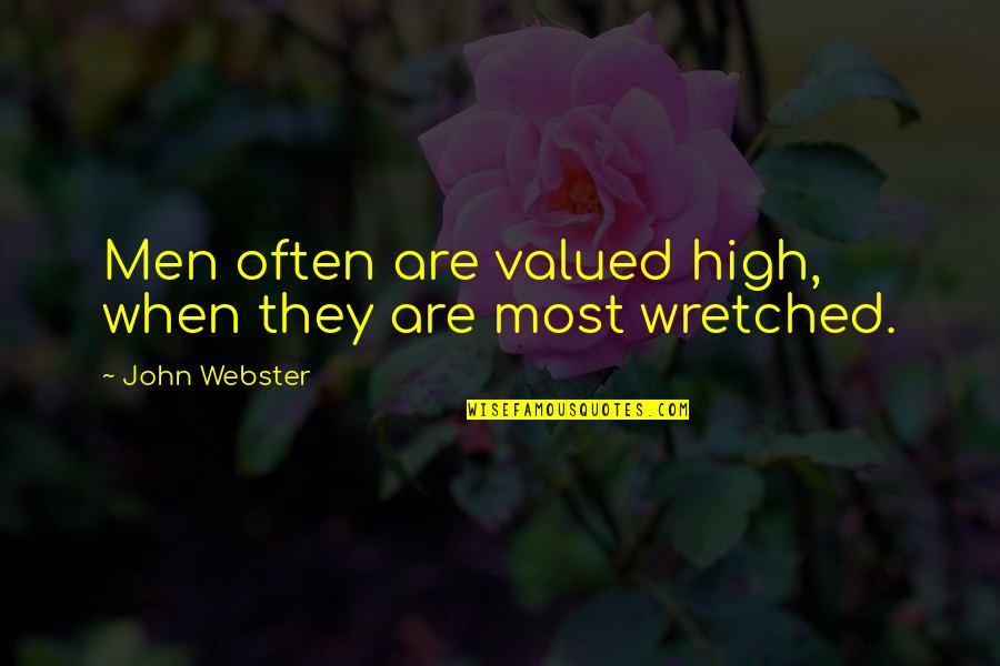 Lerebours Antiques Quotes By John Webster: Men often are valued high, when they are