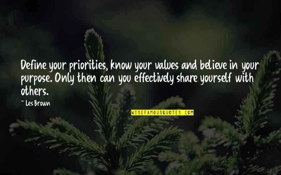 Les Brown Quotes By Les Brown: Define your priorities, know your values and believe