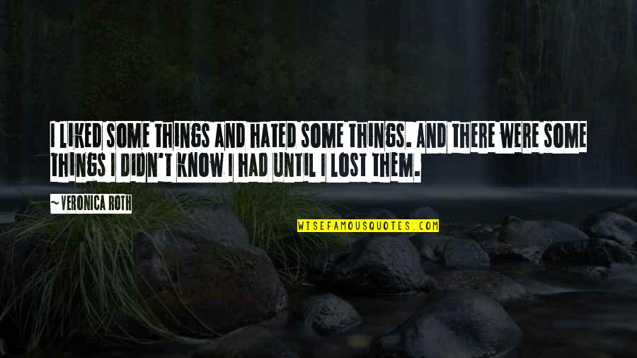 Les Miserables Short Summary Quotes By Veronica Roth: I liked some things and hated some things.