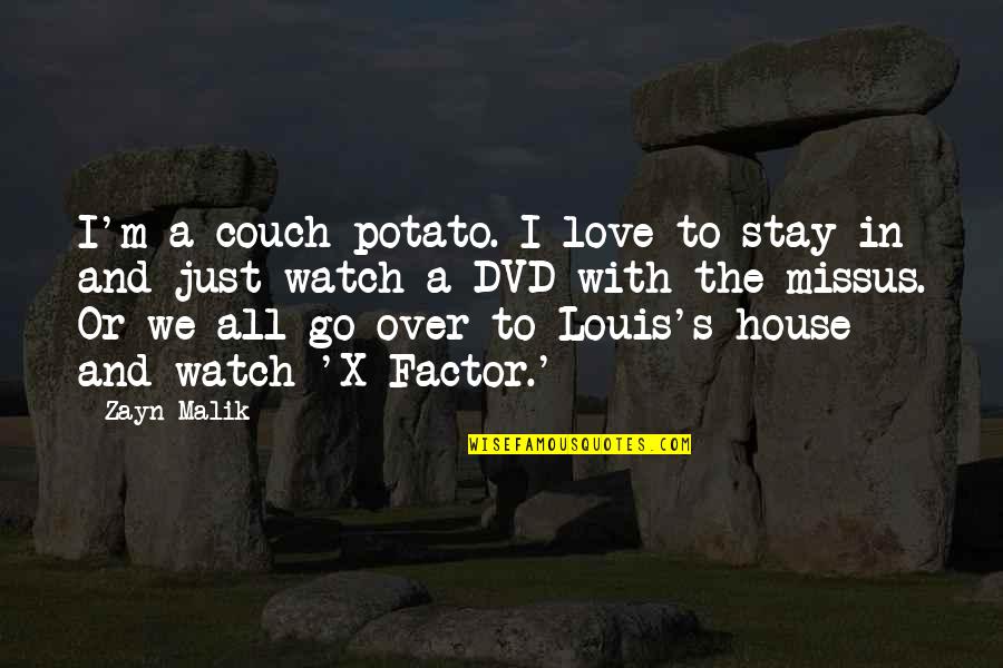 Lescault Quotes By Zayn Malik: I'm a couch potato. I love to stay