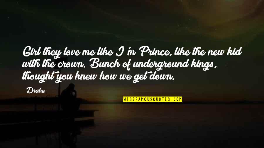 Leshikar Blog Quotes By Drake: Girl they love me like I'm Prince, like