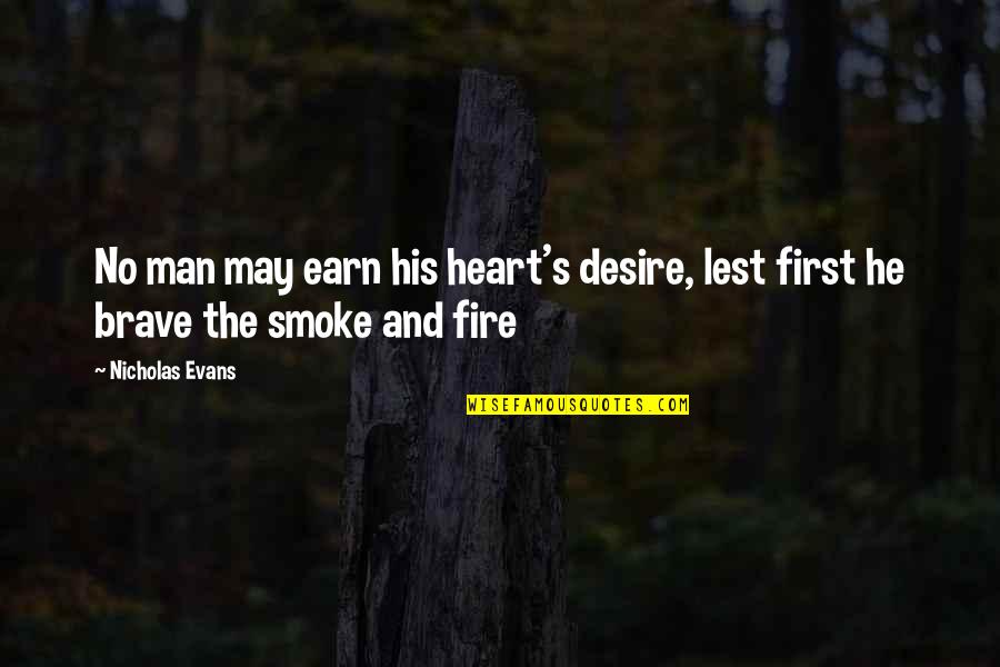 Lest Best Quotes By Nicholas Evans: No man may earn his heart's desire, lest
