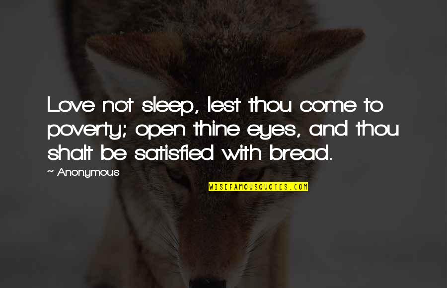 Lest Quotes By Anonymous: Love not sleep, lest thou come to poverty;