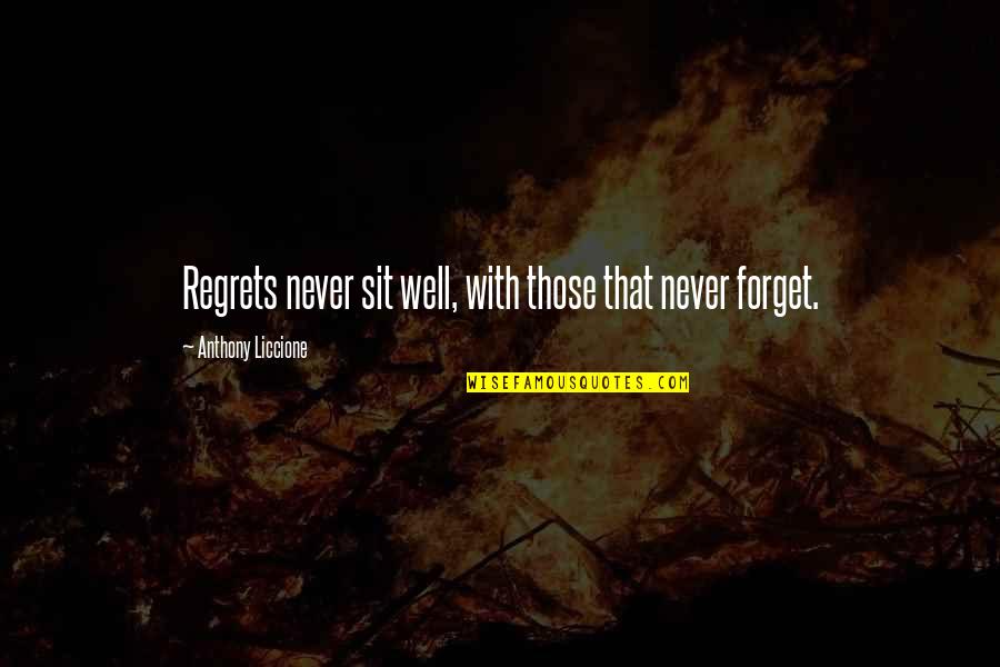 Let Go Move On Quotes By Anthony Liccione: Regrets never sit well, with those that never