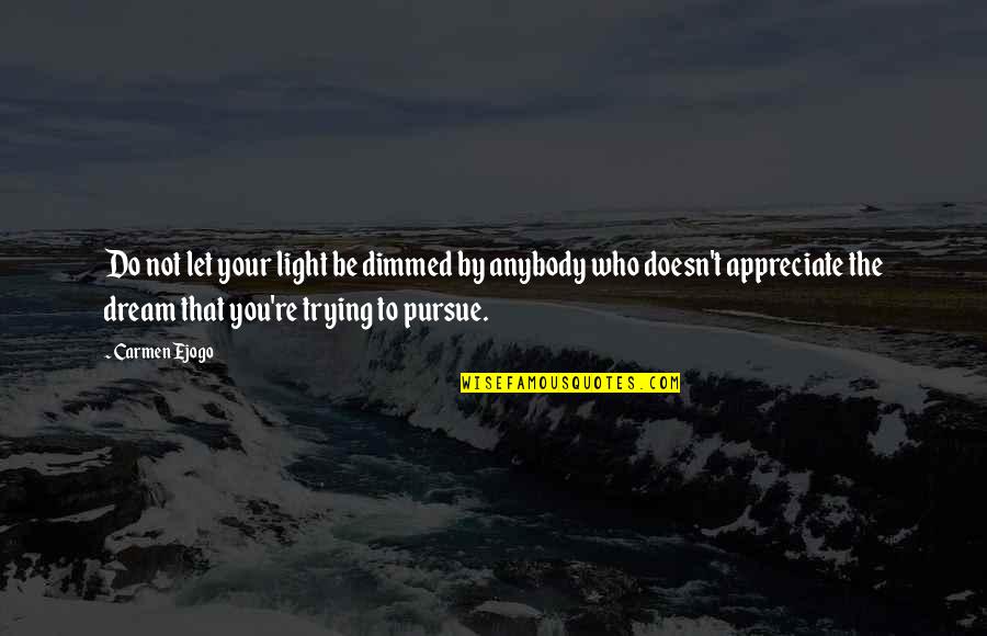 Let Your Light Quotes By Carmen Ejogo: Do not let your light be dimmed by