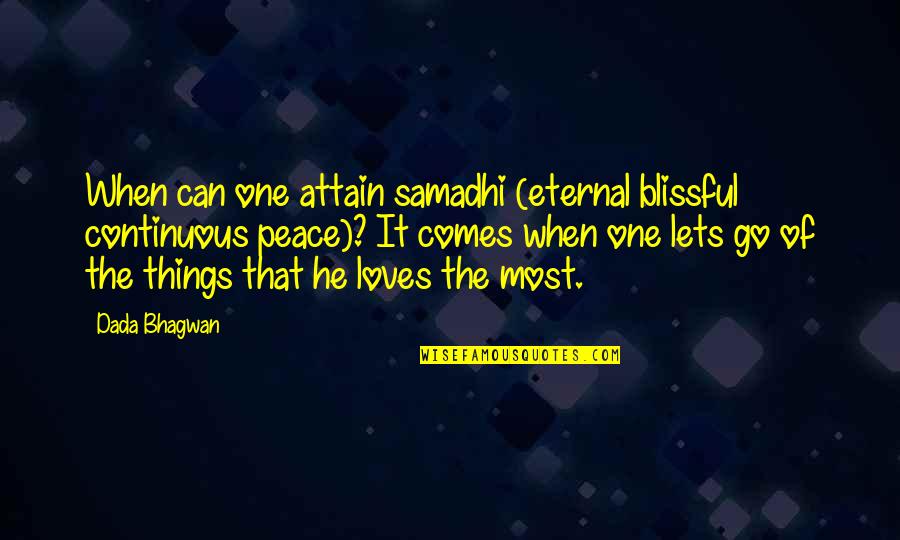 Lets Be One Quotes By Dada Bhagwan: When can one attain samadhi (eternal blissful continuous