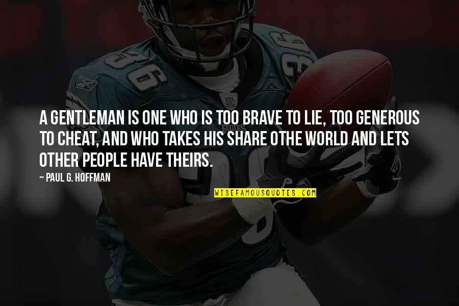 Lets Be One Quotes By Paul G. Hoffman: A gentleman is one who is too brave