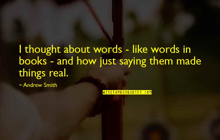 Let's Start Talking Quotes By Andrew Smith: I thought about words - like words in