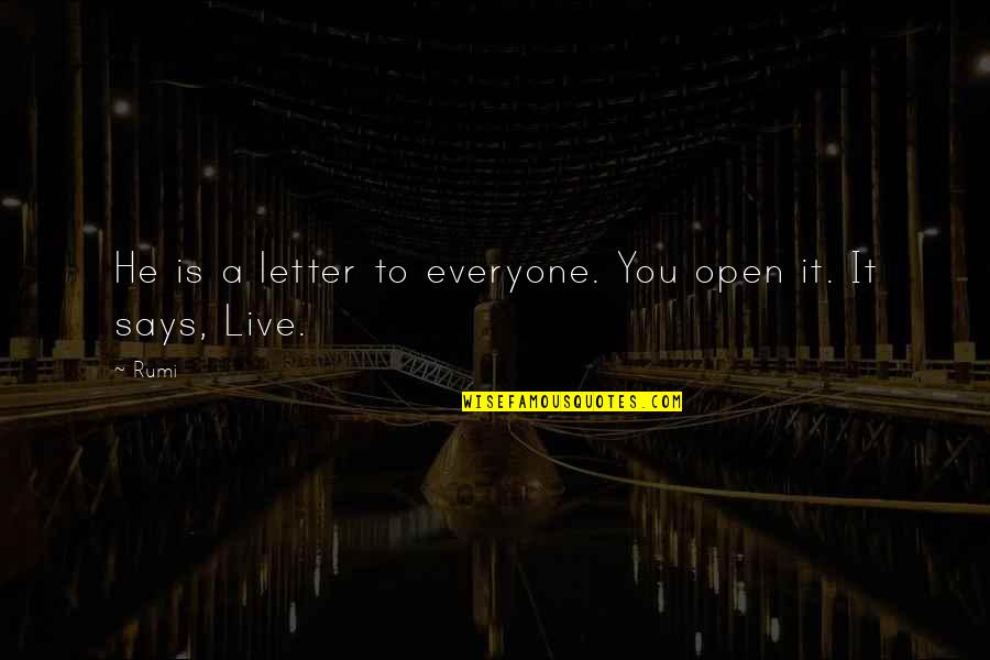 Letter F Quotes By Rumi: He is a letter to everyone. You open