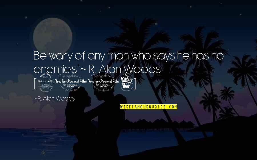 Letter From Theodore Bilbo Quotes By R. Alan Woods: Be wary of any man who says he