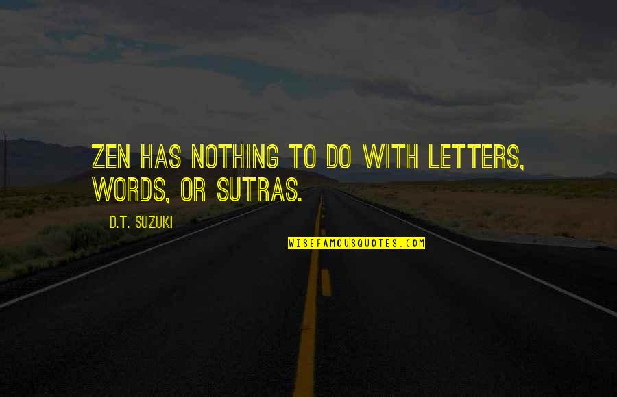 Letters And Words Quotes By D.T. Suzuki: Zen has nothing to do with letters, words,